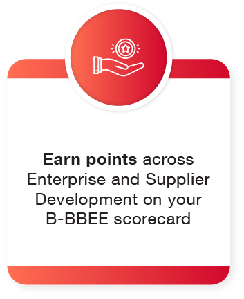 Earn points across Enterprise and Supplier Development on your B-BBEE scorecard Earn points across Enterprise and Supplier Development on your B-BBEE scorecard