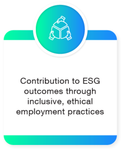 what you gain icon 4 Contribution to ESG outcomes through inclusive, ethical employment practices