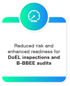 what you gain icon 5 Reduced risk and enhanced readiness for DoEL inspections and B-BBEE audits