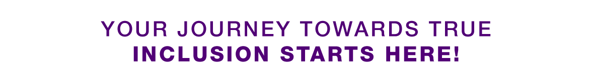 Your-journey-towards-true-inclusion-starts-here