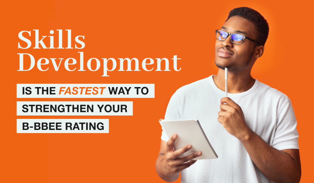 Skills development is the fastest way to strengthen your B-BBEE rating