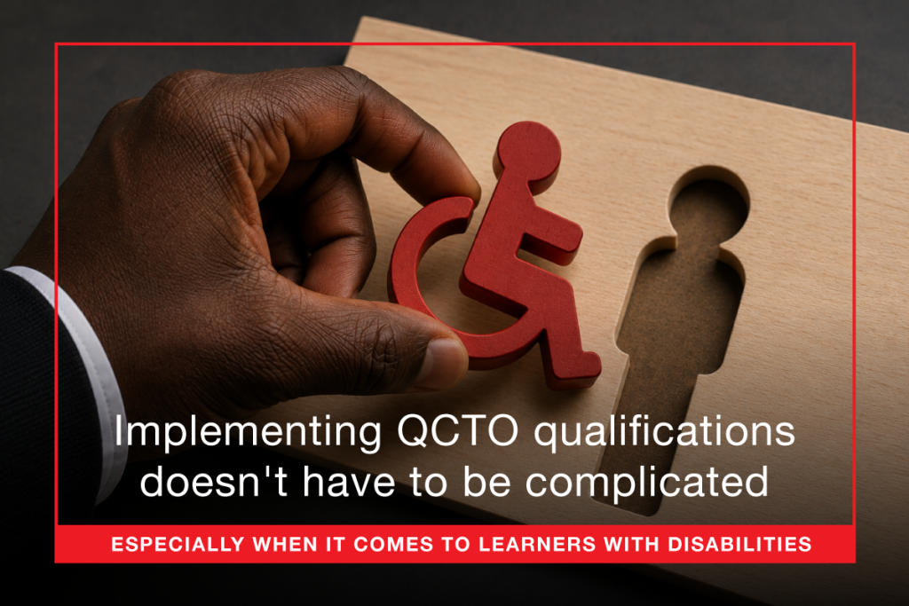 Implementing QCTO qualifications doesn't have to be complicated Especially when it comes to learners with disabilities