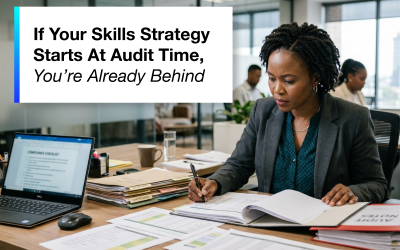 If Your Skills Strategy Starts At Audit Time, You’re Already Behind